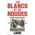 Les Blancs et les Rouges, Histoire de la guerre civile russe, Dominique Venner, Pygmalion Gérard Watelet 1997.