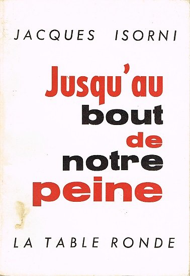 Jusqu'au bout de notre peine, Jacques Isorni, La Table Ronde 1963.