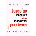 Jusqu'au bout de notre peine, Jacques Isorni, La Table Ronde 1963.