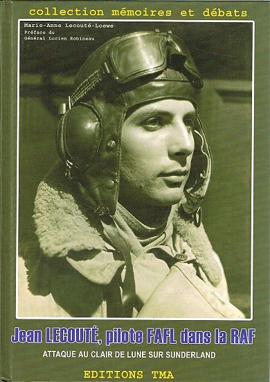Jean Lecouté, pilote FAFL dans la RAF, Marie-Anne Lecouté-Loewe, Editions TMA 2008