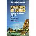 Aviateurs en guerre, Afrique du Nord-Sahara 1954-1962, Patrick-Charles Renaud, Grancher 2000.