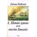 L'Histoire ignorée de la marine française, Etienne Taillemite, Perrin 1988.