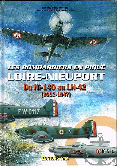Les bombardiers en piqué Loire-Nieuport (1932-1947), Arnaud Prudhomme, Editions TMA 2005.