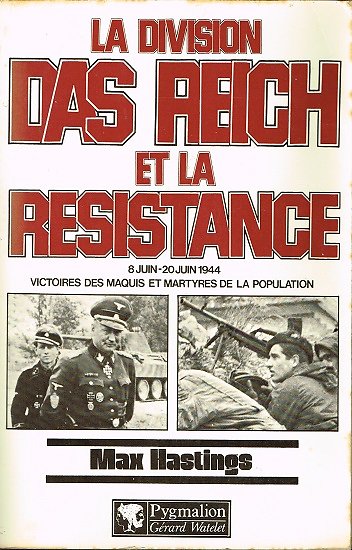 La Division Das Reich et la résistance, 8 juin- 20 juin 1944, Max Hastings, Pygmalion 1983.