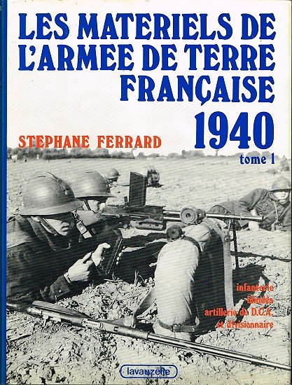 Les matériels de l'armée de terre française 1940, Tome 1, Stéphane Ferrard, Lavauzelle 1982