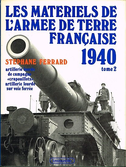 Les matériels de l'armée de terre française 1940, Tome 2, Stéphane Ferrard, Lavauzelle 1984
