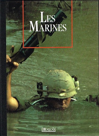 Les Marines, Les seigneurs de la Guerre, Collectif, Editions Atlas 1990.