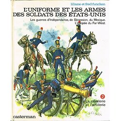 L'uniforme et les armes des soldats des Etats-Unis, Tome 2 : la cavalerie et l'artillerie, Liliane et Fred Funcken, Casterman 1980.