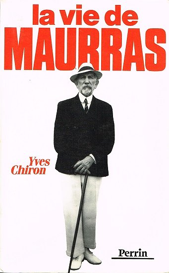 La vie de Maurras, Yves Chiron, Perrin 1991.