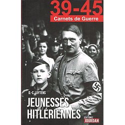 Jeunesses Hitlériennes, D-C Luytens, collection Carnets de Guerre 39-45, Editions Jourdan 2014.
