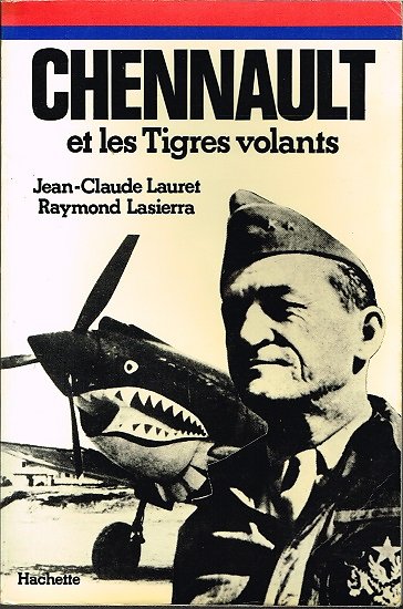 Chennault et les Tigres volants, Jean Claude Lauret, Raymond Lasierra, Hachette1977.