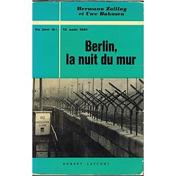 Berlin, la nuit du mur, Hermann Zolling et Uwe Bahnsen, Robert Laffont 1967.