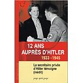 12 ans auprès d'Hitler 1933-1945, Christa Schroeder, la secrétaire privée d'Hitler témoigne (inédit) Editions Page après Page 2004.