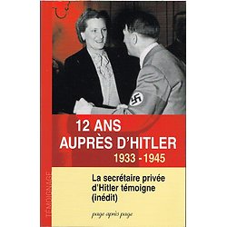 12 ans auprès d'Hitler 1933-1945, Christa Schroeder, la secrétaire privée d'Hitler témoigne (inédit) Editions Page après Page 2004.