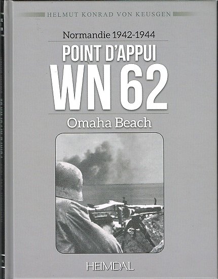 Point d'appui WN 62 Omaha Beach, Helmut Konrad von Keusgen, Heimdal 2017.