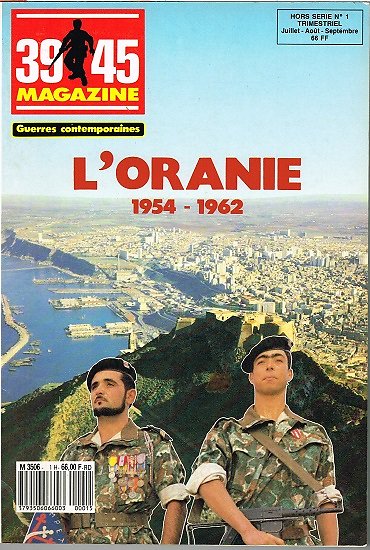 L'Oranie 1954-1962, 39-45 magazine, Hors série N° 1 juillet-août-septembre 1987.