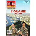 L'Oranie 1954-1962, 39-45 magazine, Hors série N° 1 juillet-août-septembre 1987.