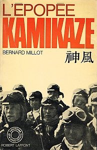 L'épopée Kamikaze, Bernard Millot, Robert Laffont 1970.