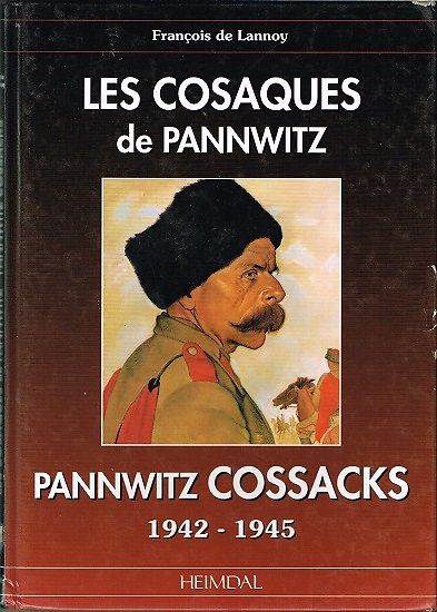 Les cosaques de Pannwitz 1942-1945, François de Lannoy, Heimdal 2000.