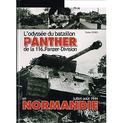 L'odyssée du bataillon de Panther de la 116.Panzer-Division en Normandie, Didier Lodieu, Histoire & Collections 2012.
