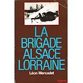 La brigade Alsace Lorraine, Léon Mercadet, Grasset 1984.