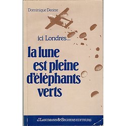 Ici Londres ... La lune est pleine d'éléphants verts, Dominique Decèze, J.Lanzmann & Seghers Editeurs 1979.