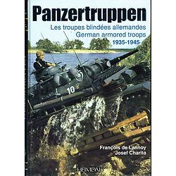 Panzertruppen, Les troupes blindées allemandes 1935-1945, François de Lannoy, Josef Charita, Heimdal 2001.
