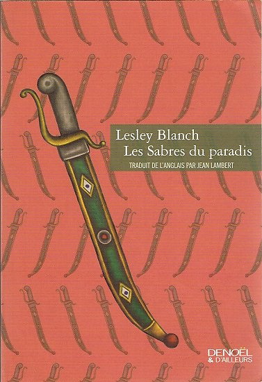 Les sabres du paradis, Lesley Blanch, Denoël 2004.