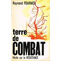 Terre de combat, Récits sur la résistance, Raymond Fournier, Maury Imprimeur 1973.