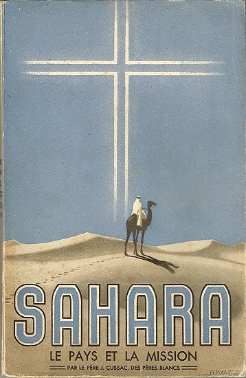 Sahara, Le pays et la mission, Père J. Cussac, Procure des pères blancs 1941.