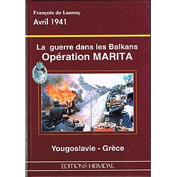 La guerre dans les Balkans, Opération Marita, François de Lannoy, Heimdal 1998.