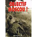 Objectif Moscou, Yves Buffetaut, Histoire & Collections 1993.