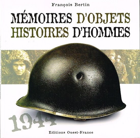 Mémoires d'objets, Histoires d'hommes, François Bertin, Editions Ouest-France 2004.