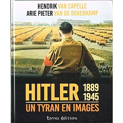 Hitler 1889-1945, Un tyran en images, Hendrick Van Capelle, Arie Pieter Van De Bovenkamp, Terres éditions 2018.