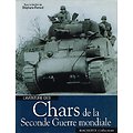 L'aventure des chars de la Seconde Guerre mondiale, Collectif, Hachette collections 2005.