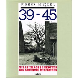 39-45, Mille images inédites des archives militaires, Pierre Miquel, Chêne 1988.