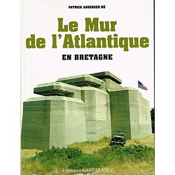 Le Mur de l'Atlantique en Bretagne, Patrick Andersen Bö, Editions Ouest-France 2011.