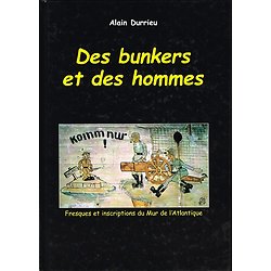 Des bunkers et des hommes, Fresques et inscriptions du Mur e l'Atlantique, Alain Durrieu 2004.