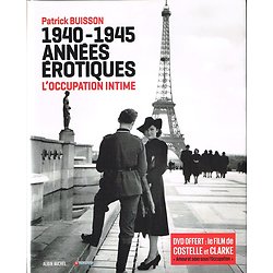 1940-1945 années érotiques, L'occupation intime, Patrick Buisson, Albin Michel 2011.