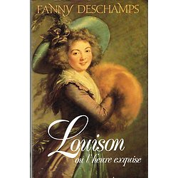 Louison ou l'heure exquise, Fanny Deschamps, France Loisirs 1987.